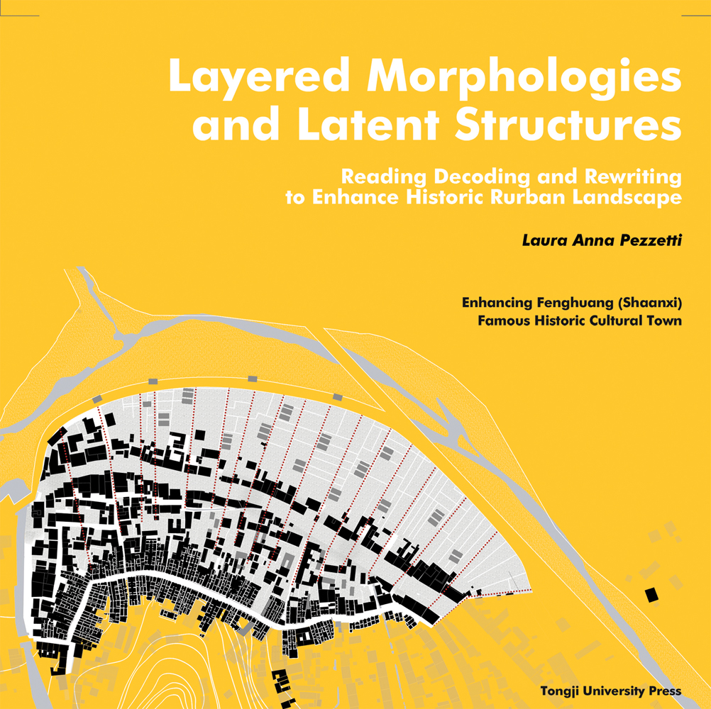 Landscape cover of Layered Morphologies and Latent Structures, Reading, Decoding and Rewriting to Enhance Historic Rurban Landscape, with aerial urban land plan. Published by Tongji University Press.