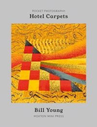 Book cover of Bill Young 's Hotel Carpets, with bright yellow and orange tiled carpet design. Published by Hoxton Mini Press.