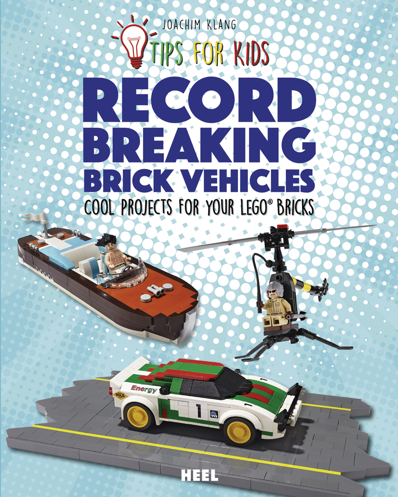 LEGO models: racing car, speedboat and helicopter, on pale blue and white cartoon cover of 'Tips For Kids: Record-Breaking Brick Vehicles, Cool Projects for Your LEGO (R) Bricks', by HEEL.