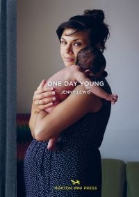 Book cover of Jenny Lewis' One Day Young, with mother holding newborn baby. Published by Hoxton Mini Press.