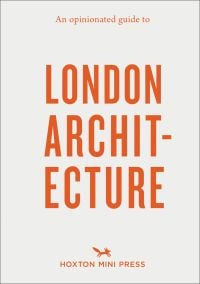 Book cover of 'An Opinionated Guide to London Architecture'. Published by Hoxton Mini Press.