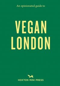 Book cover of 'An Opinionated Guide to Vegan London'. Published by Hoxton Mini Press.