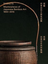 Book cover of Baskets: Masterpieces of Japanese Bamboo Art 1850-2015, with a dark, elegant, fine weaved basket. Published by John Adamson.