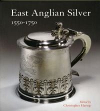 Book cover of East Anglian Silver 1550-1750: 1550-1750, with an engraved silver tankard. Published by John Adamson.