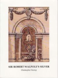 Book cover Christopher Hartop's Sir Robert Walpole's Silver: Special issue of Silver Studies, no. 30, with a hand-drawn collection of silver pieces. Published by John Adamson.