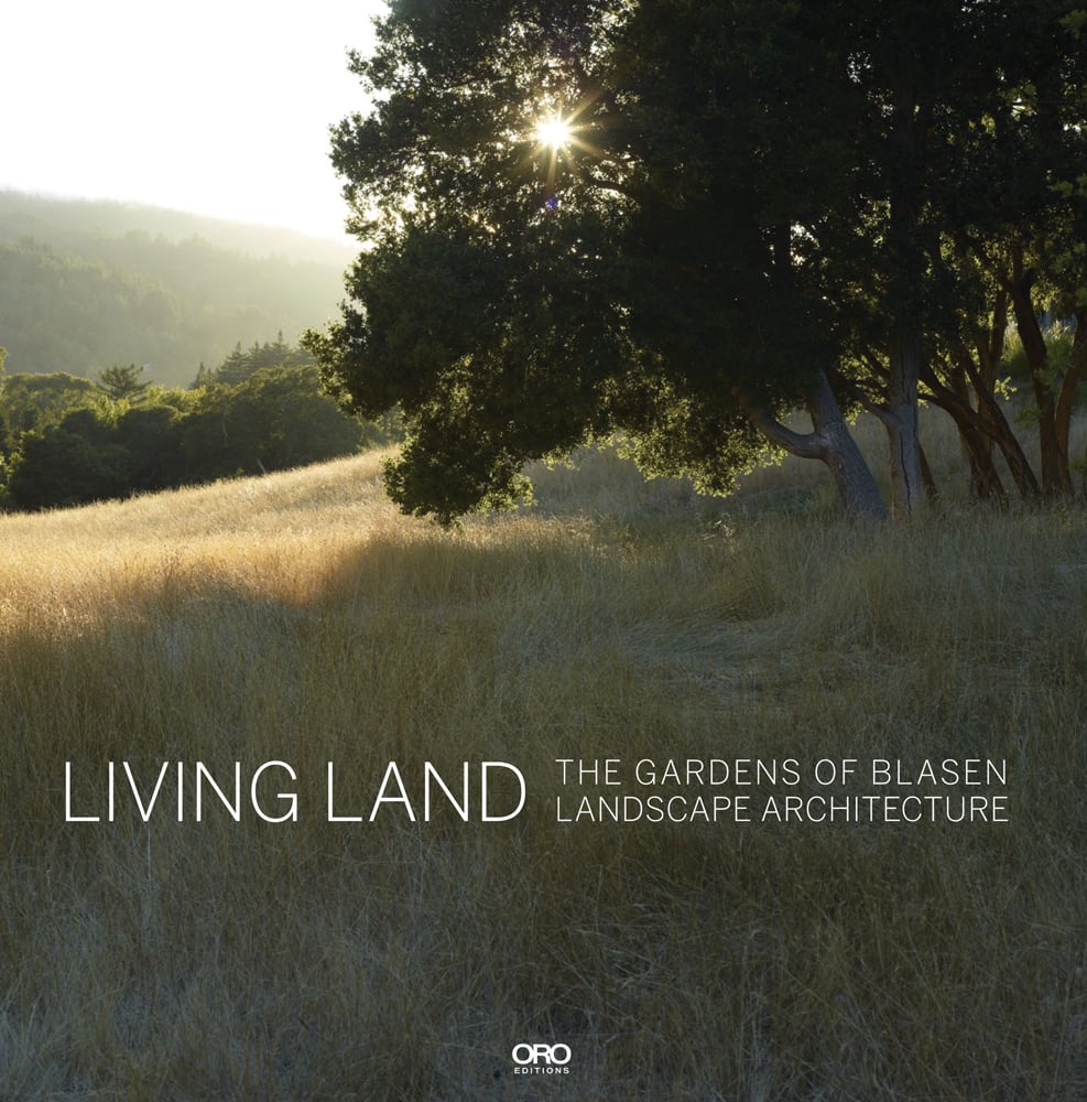 Living Land: The Gardens of Blasen Landscape Architecture