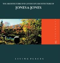 Book cover of Living Places: The Architecture and Landscape Architecture of Jones and Jones, with a residential property surrounded by trees. Published by Spacemaker Press.