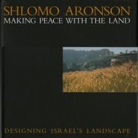 Book cover of Peter Jacob's Shlomo Aronson: Making Peace with the Land--Designing Israel's Landscapes, with green fields. Published by Spacemaker Press.