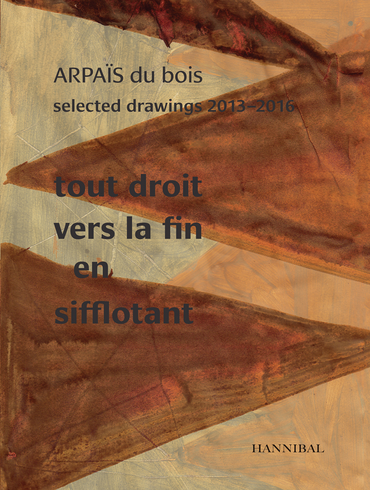 Drawing of large brown triangles on cover of 'Tout droit vers la fin en sifflotant, ARPAÏS du bois; Selected Drawing, 2013-2016', by Hannibal Books.