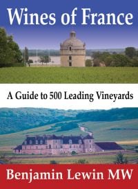 Book cover of Benjamin Lewin's Wines of France: A Guide to 500 Leading Vineyards, with Chateau Latour and Chateau du Clos de Vougeot. Published by Vendange press.