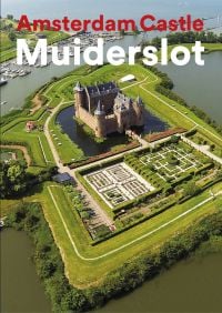 Book cover of Amsterdam Castle Muiderslot, featuring an aerial shot of magical castle with landscapes grounds, surrounded by water. Published by Waanders Publishers.