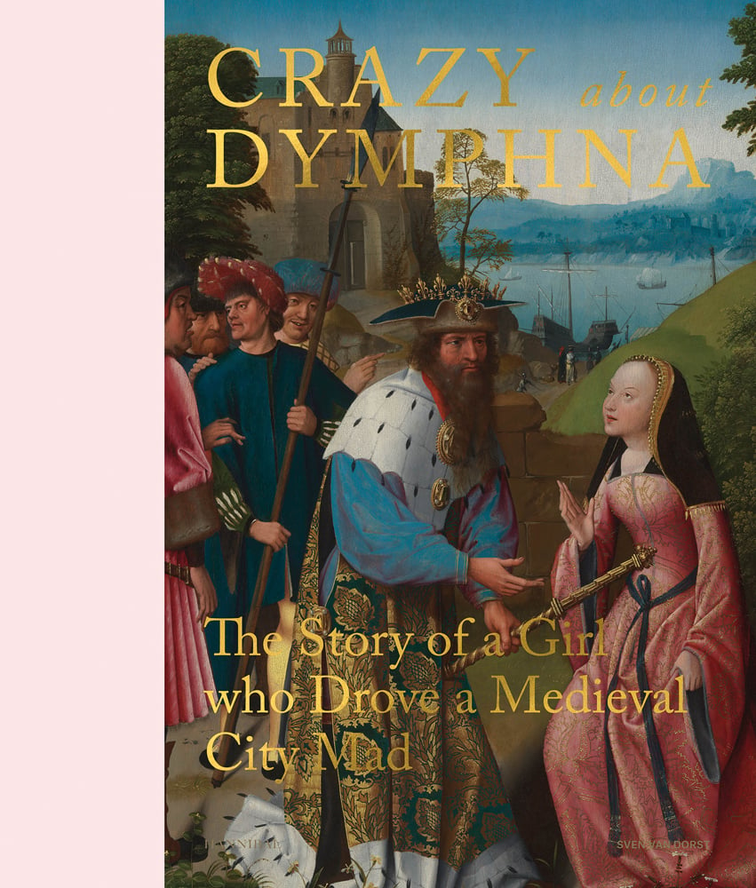 Medieval painting of Saint Dymphna in pink dress on cover of 'Crazy about Dymphna, The Story of a Girl who Drove a Medieval City Mad', by Hannibal Books.