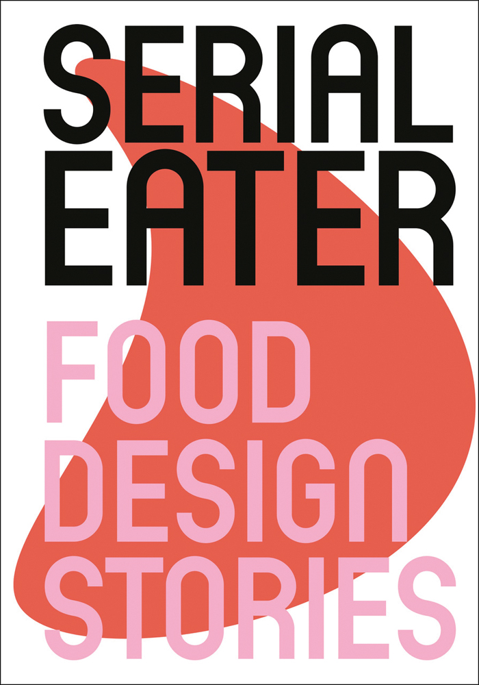 Book cover of Benjamin Stoz's Serial Eater, Food Design Stories, with black and pink font. Published by Stichting.