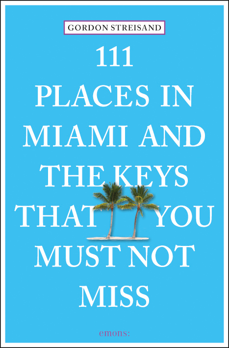 Two tall green palm trees, near centre of bright blue cover of '111 Places in Miami and the Keys That You Must Not Miss', by Emons Verlag.