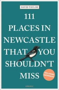 Magpie near center of green cover of '111 Places in Newcastle That You Shouldn't Miss', by Emons Verlag.