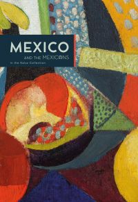 Colorful abstract painting by Angel Zárraga on cover of 'Mexico and the Mexicans in the Kaluz Collection', by Ediciones El Viso.