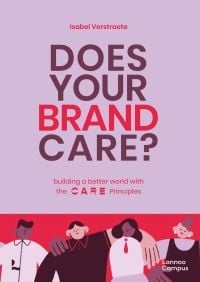 Group of 4 with arms around one another, on cover of 'Does Your Brand Care? Building a Better World. The C A R E-principles', by Lannoo Publishers.