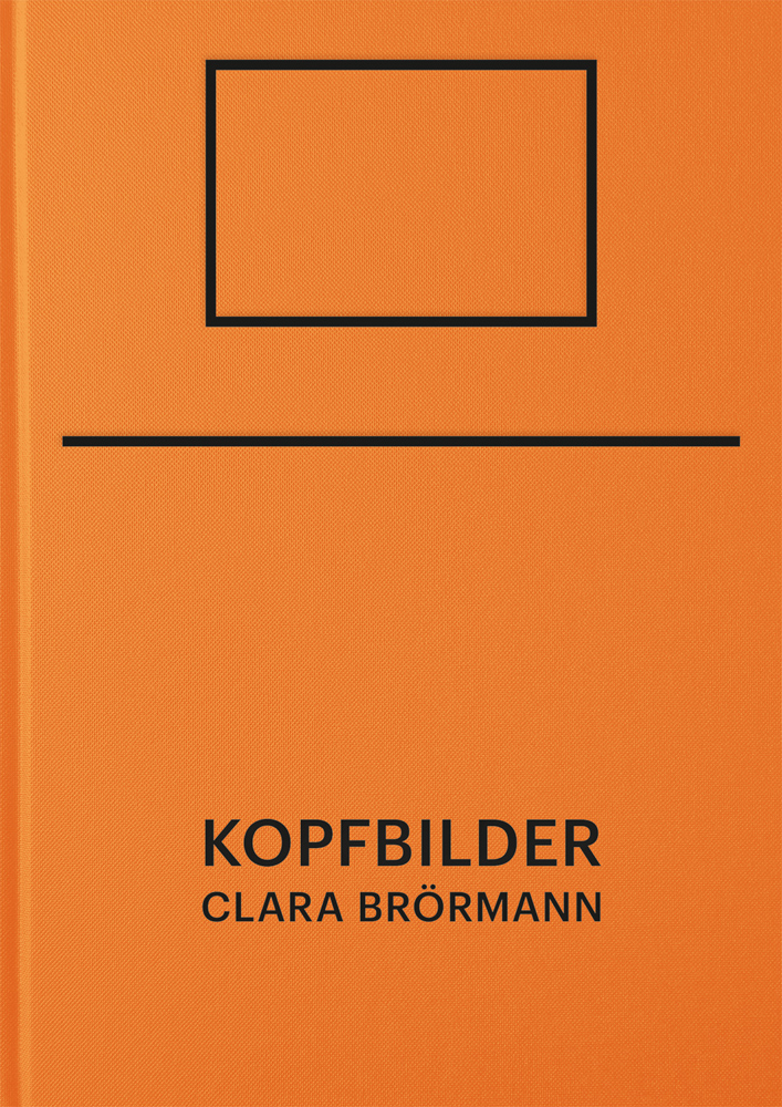 Bright orange cover with black oblong outline to top and KOPFBILDER Clara Brörmann in black font below