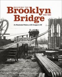 Group of men in top hats standing near a construction site walkway, on cover of 'Building the Brooklyn Bridge, 1869–1883, An Illustrated History, with Images in 3D', by Bauer and Dean Publishers.