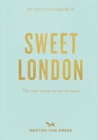 Book cover of 'An Opinionated Guide to Sweet London'. Published by Hoxton Mini Press.