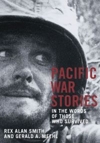 World War II solider in helmet, looking to his left, Pacific War Stories In the Words of Those Who Survived in red and white font to bottom right.