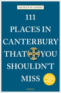 Gold Canterbury cross near centre of dark blue cover of '111 Places in Canterbury That You Shouldn't Miss', by Emons Verlag.