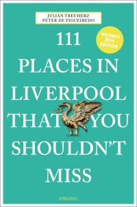 Gold Liver bird near centre of green cover of '111 Places in Liverpool That You Shouldn't Miss', by Emons Verlag.
