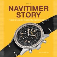 Yellow book cover of Navitimer Story, The Epic Saga of The Breitling Chronograph, featuring a black and silver Navitimer watch with black strap. Published by Watchprint.com.