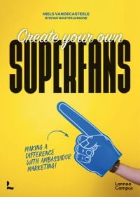 Bright yellow cover with giant blue foam pointed finger, on cover of 'Create Your Own Superfans, Making a Difference With Ambassador Marketing', by Lannoo Publishers.