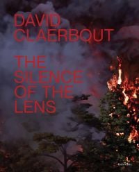 Forest landscape, tree on fire surrounded by thick black smoke, on cover of 'David Claerbout, The Silence of the Lens', by Hannibal Books.