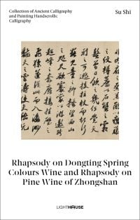 Chinese calligraphy on beige scroll, on cover of 'Rhapsody on Dongting Spring Colours Wine and Rhapsody on Pine Wine of Zhongshan, Collection of Ancient Calligraphy and Painting Handscrolls: Calligraphy', by Artpower International.