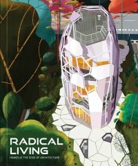 Book cover of Radical Living: Homes at the edge of architecture, with a tall, rounded edge building. Published by Images Publishing.