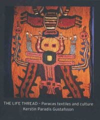 Book cover of 'The Life Thread', with an Ancient Paracas textile with animal totem. Published by ACC Art Books.