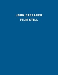 'JOHN STEZAKER, FILM STILL', in white font to top of blue cover, by Ridinghouse.