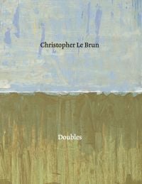Abstract painting by Christopher Le Brun, canvas painted in light blue and brown, 'Christopher Le Brun, Doubles', in black and white font, by Ridinghouse.