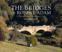 Book cover of Benjamin Riley's The Bridges of Robert Adam: A Fanciful and Picturesque Tour, with a stone bridge over river. Published by Triglyph Books.