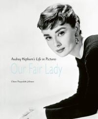 Portrait of actress Audrey Hepburn by Bettmann, in relaxed pose, on cover of 'Our Fair Lady', by ACC Art Books.