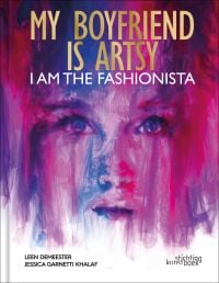 Book cover of My boyfriend is artsy, I am the fashionista, featuring a portrait painting of women's face in purple, pink and blue fabric. Published by Stichting.