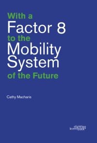 Blue book cover of Cathy Macharis's 'With a Factor 8 to the Mobility System of the Future'. Published by Stichting.