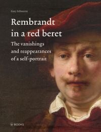 Book cover of Rembrandt in a Red Beret, The vanishings and reappearances of a self-portrait' featuring a self-portrait of man. Published by WBooks.