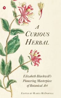 Illustration of honeysuckle by Botanical artist Elizabeth Blackwell, on cover of 'A Curious Herbal' by Abbeville Press.