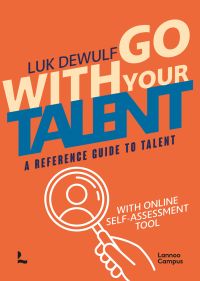 Book cover of Luk Dewulf's Go With Your Talent: A Reference Guide to Talent - With Online Self-Assessment Tool, with a magnifying glass. Published by Lannoo Publishers.