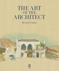 Book cover of Michael G. Imber's The Art of the Architect, with watercolor painting of white house surrounded by mountains. Published by Triglyph Books.