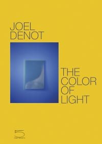 Bright yellow cover of Joel Denot's 'The Color of Light', featuring a blue photograph on a blue rectangle, published by 5 Continents Editions.