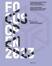 Book cover of Focus Open 2023: Baden-Württemberg International Design Award and Mia Seeger Prize 2023. Published by Avedition Gmbh.