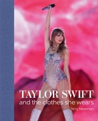 Book cover of Terry Newman's Taylor Swift, And the Clothes She Wears' featuring the singer on stage in silver sequin bodysuit and boots. Published by ACC Art Books.