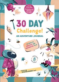 Book cover of 30 Days Challenge! An Adventure Journal, 30 Days of Tasks for Creative and Imaginative Play, with a child in pyjamas and astronaut helmet. Published by White Star.