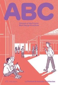 Book cover of ABC: Schools of the Future. Best Design Practices, with a school building with students. Published by Park Books.