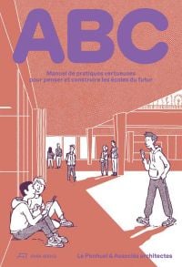 Book cover of ABC, Manuel de pratiques vertueuses pour penser et construire les écoles du futur, with a school building with students. Published by Park Books.