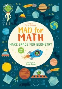 Book cover of Make Space for Geometry, Mad for Math, with a green Alien in rocket flying across moon surrounded by numbers. Published by White Star.